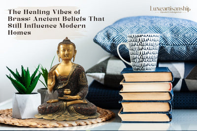 The Healing Vibes of Brass - Ancient Beliefs That Still Influence Modern Homes!
